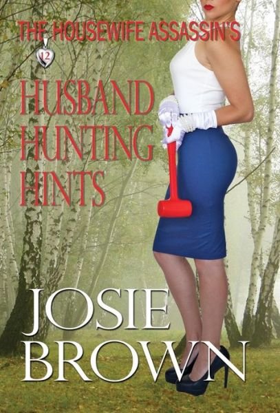 Cover for Josie Brown · The Housewife Assassin's Husband Hunting Hints (Gebundenes Buch) (2018)