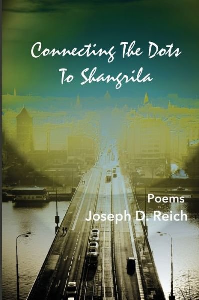 Cover for Joseph D. Reich · Connecting the Dots to Shangrila : A Postmodern Cultural History of America (Taschenbuch) (2019)