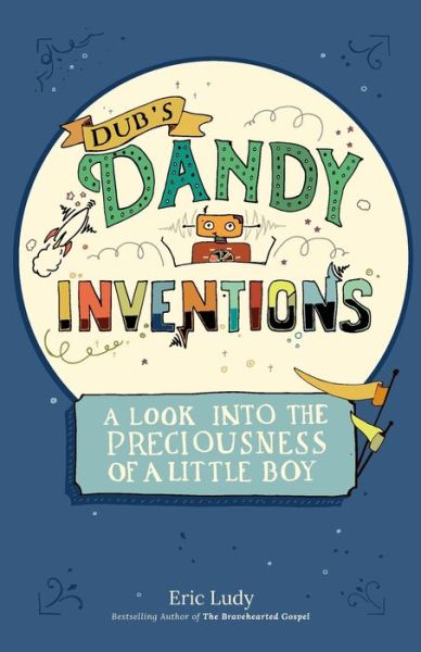 Cover for Eric Ludy · Dub's Dandy Inventions (Book) (2017)