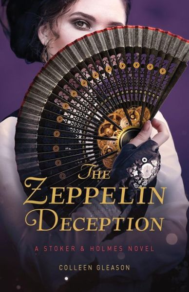 The Zeppelin Deception: A Stoker and Holmes Book - A Stoker and Holmes Novel - Colleen Gleason - Books - Avid Press, LLC - 9781944665500 - December 2, 2019