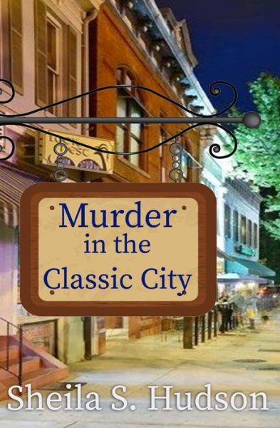 Murder in the Classic City - Sheila S Hudson - Books - Winged Publications - 9781947523500 - July 3, 2019