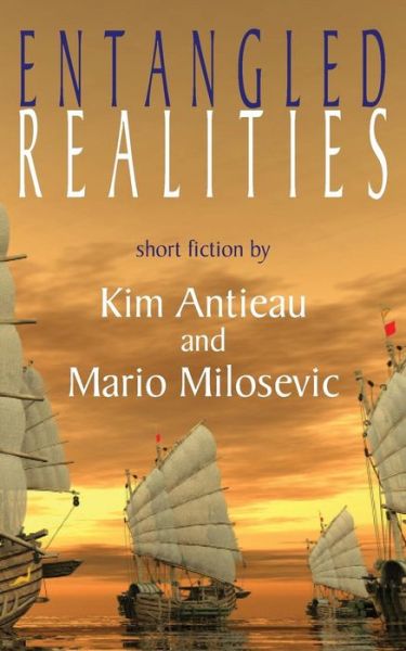 Cover for Kim Antieau · Entangled Realities (Paperback Book) (2012)