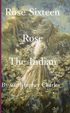 Cover for Christopher Charles · Rose Sixteen (Paperback Book) (2019)
