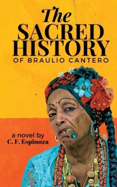 Cover for Carlos F. Espinoza · Sacred History of Braulio Cantero (Book) (2023)