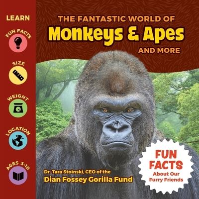 The Fantastic World of Monkeys & Apes and More - Tara Stoinski - Books - Puppy Dogs & Ice Cream - 9781956462500 - January 15, 2022