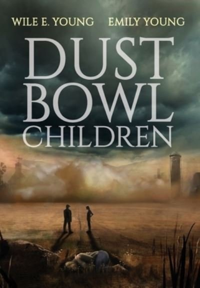 Cover for Wile E. Young · Dust Bowl Children (Book) (2022)