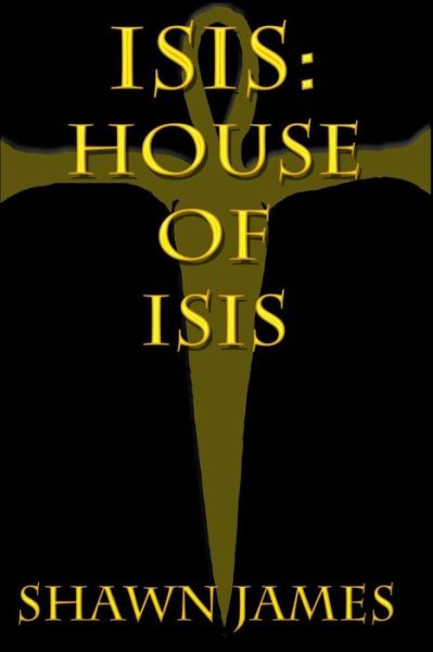 Isis - Shawn James - Boeken - Createspace Independent Publishing Platf - 9781973739500 - 22 maart 2018