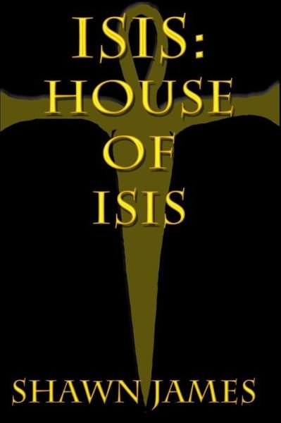 Isis - Shawn James - Livros - Createspace Independent Publishing Platf - 9781973739500 - 22 de março de 2018