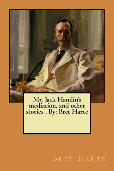 Cover for Bret Harte · Mr. Jack Hamlin's mediation, and other stories . By (Pocketbok) (2017)