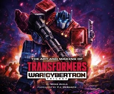 Cover for Mike Avila · The Art and Making of Transformers: War for Cybertron Trilogy (Hardcover Book) (2022)
