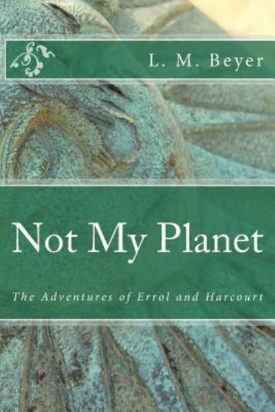 Cover for L M Beyer · Not My Planet (Paperback Book) (2018)