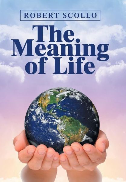 Cover for Robert Scollo · The Meaning of Life (Hardcover Book) (2018)