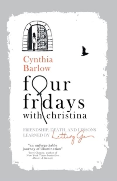 Cover for Cynthia Barlow · Four Fridays with Christina: Friendship, Death, and Lessons Learned by Letting Go (Paperback Book) (2020)