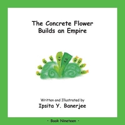 Cover for Ipsita Y Banerjee · The Concrete Flower Builds an Empire: Book Nineteen - Concrete Flower (Pocketbok) (2020)