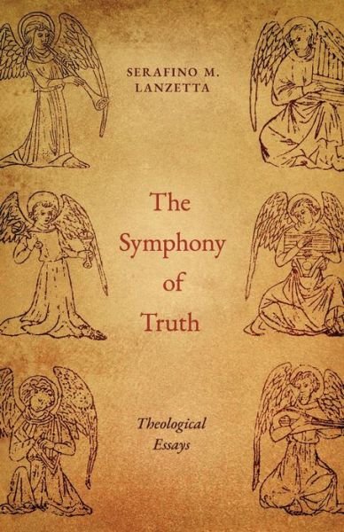 Cover for Serafino M Lanzetta · The Symphony of Truth (Paperback Book) (2021)