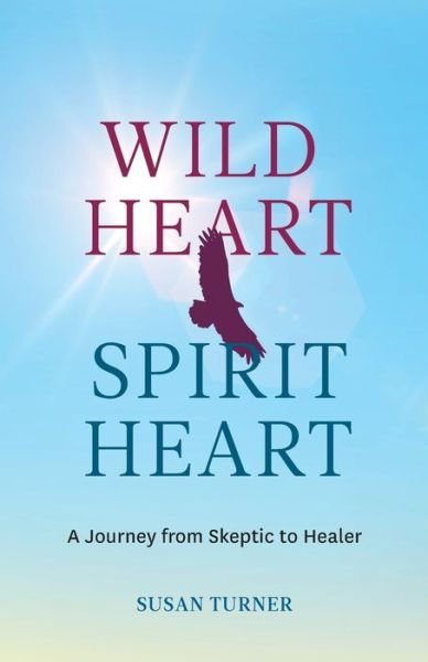 Cover for Susan Turner · Wild Heart Spirit Heart (Paperback Book) (2020)