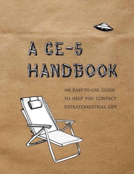 Cover for Cielia Hatch · A CE-5 Handbook: An Easy-To-Use Guide to Help You Contact Extraterrestrial Life (Paperback Book) (2018)