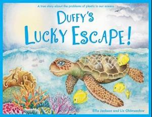 Cover for Ellie Jackson · Duffy's Lucky Escape: A True Story About Plastic In Our Oceans - Wild Tribe Heroes (Paperback Book) (2017)