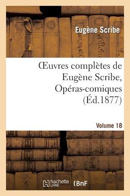 Cover for Scribe-e · Oeuvres Completes De Eugene Scribe, Operas-comiques. Ser. 4, Vol. 18 (Paperback Bog) (2013)