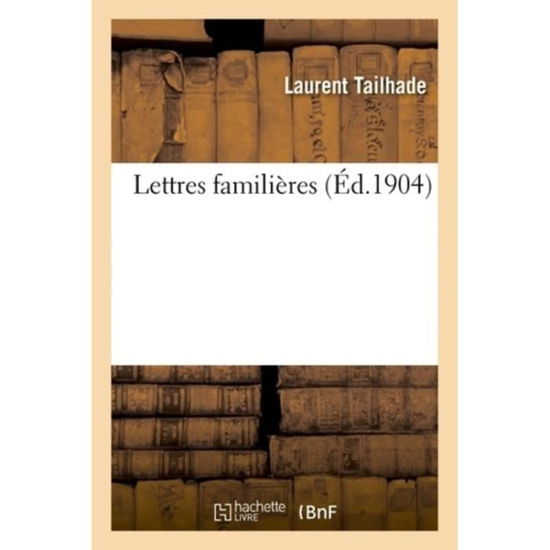 Cover for Tailhade-l · Lettres Familieres (Pocketbok) (2016)