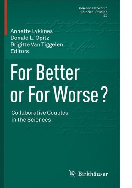 Cover for Annette Lykknes · For Better or For Worse? Collaborative Couples in the Sciences - Science Networks. Historical Studies (Paperback Bog) [2012 edition] (2014)