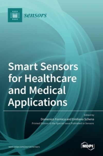 Smart Sensors for Healthcare and Medical Applications - Emiliano Schena - Bøger - Mdpi AG - 9783036506500 - 4. august 2021
