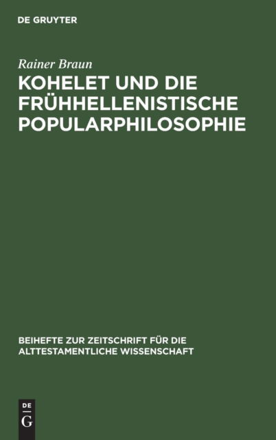Cover for Rainer Braun · Kohelet und die fru?hhellenistische Popularphilosophie (Bok) (1973)