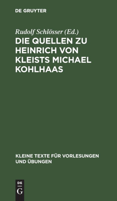 Cover for Rudolf Schlsser · Die Quellen Zu Heinrich Von Kleists Michael Kohlhaas (N/A) (1913)