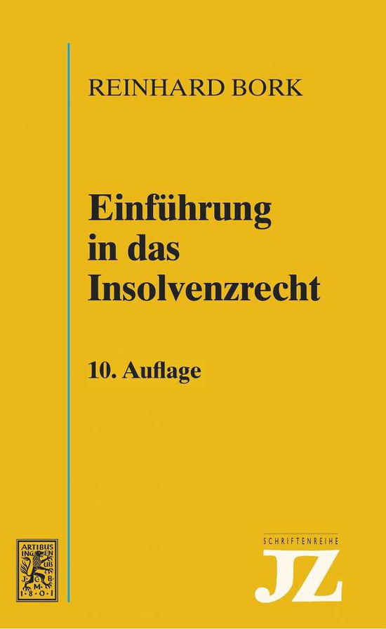 Cover for Reinhard Bork · Einfuhrung in das Insolvenzrecht - JZ-Schriftenreihe (Paperback Book) [10. Auflage edition] (2020)