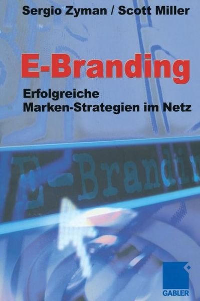 E-Branding - Sergio Zyman - Livros - Gabler Verlag - 9783322869500 - 20 de novembro de 2013