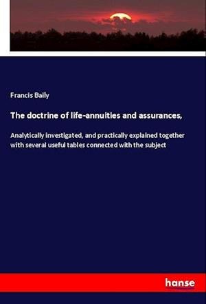 Cover for Baily · The doctrine of life-annuities an (Bog)