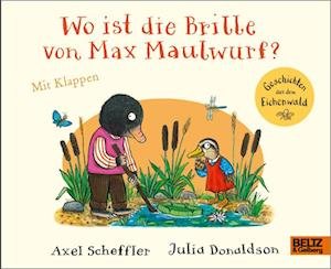 Wo ist die Brille von Max Maulwurf? - Axel Scheffler - Bøger - Julius Beltz GmbH & Co. KG - 9783407757500 - 16. august 2023