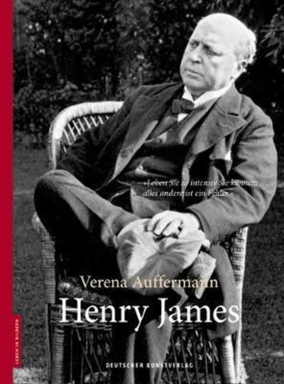 Henry James - Leben in Bildern - Verena Auffermann - Books - De Gruyter - 9783422073500 - February 16, 2016