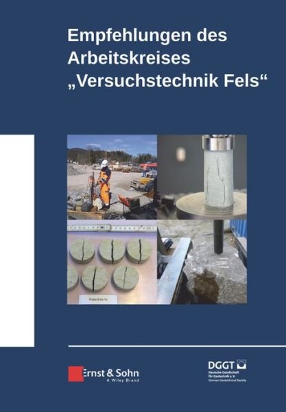 Empfehlungen des Arbeitskreises Versuchstechnik Fels - Deutsche Gesellschaft fur Geotechnik - Bücher - Wiley-VCH Verlag GmbH - 9783433033500 - 21. September 2022