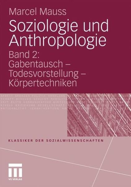 Soziologie Und Anthropologie: Band 2: Gabentausch - Todesvorstellung - Koerpertechniken - Klassiker Der Sozialwissenschaften - Marcel Mauss - Libros - Springer Fachmedien Wiesbaden - 9783531171500 - 11 de junio de 2010