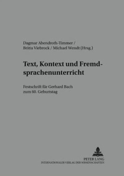 Cover for Text, Kontext und Fremdsprachenunterricht: Festschrift fuer Gerhard Bach zum 60. Geburtstag (Paperback Book) (2003)