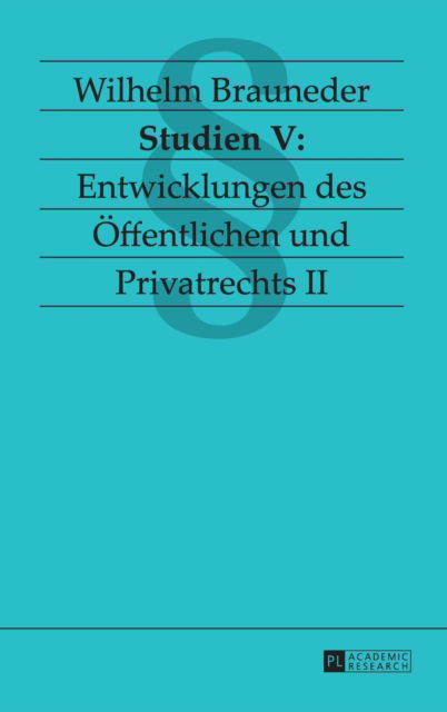 Cover for Wilhelm Brauneder · Studien V: Entwicklungen des OEffentlichen und Privatrechts II (Hardcover Book) (2015)