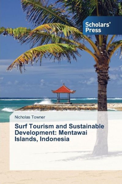 Cover for Nicholas Towner · Surf Tourism and Sustainable Development: Mentawai Islands, Indonesia (Paperback Book) (2014)