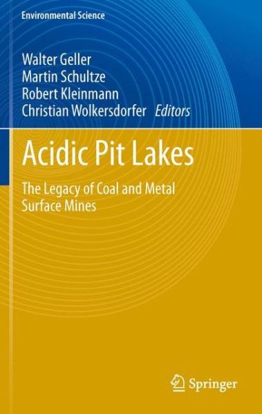 Cover for Walter Geller · Acidic Pit Lakes: The Legacy of Coal and Metal Surface Mines - Environmental Science and Engineering (Paperback Book) [2013 edition] (2014)