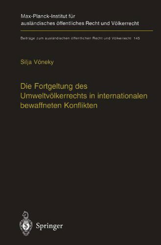 Cover for Silja Voneky · Die Fortgeltung des Umweltvolkerrechts in Internationalen Bewaffneten Konflikten: The Applicability of Peacetime Environmental Law in International Armed Conflicts (English Summary) - Beitrage zum Auslandischen Offentlichen Recht und Volkerrecht (Paperback Book) [Softcover reprint of the original 1st ed. 2001 edition] (2012)