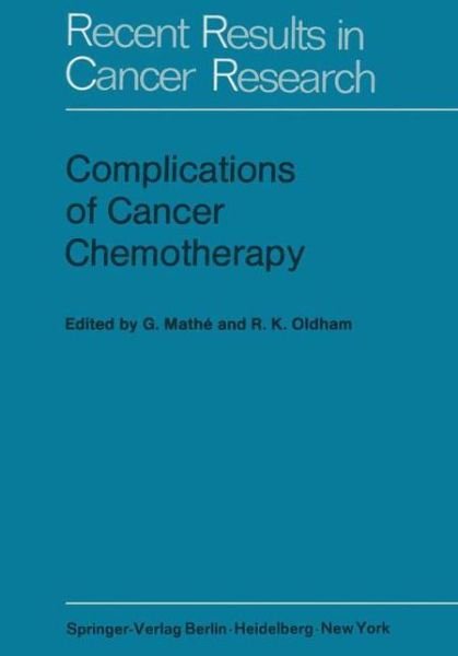 Complications of Cancer Chemotherapy: Proceedings of the Plenary Sessions of E.O.R.T.C., Paris, June 1973 - Recent Results in Cancer Research - G Mathe - Books - Springer-Verlag Berlin and Heidelberg Gm - 9783642808500 - January 9, 2012