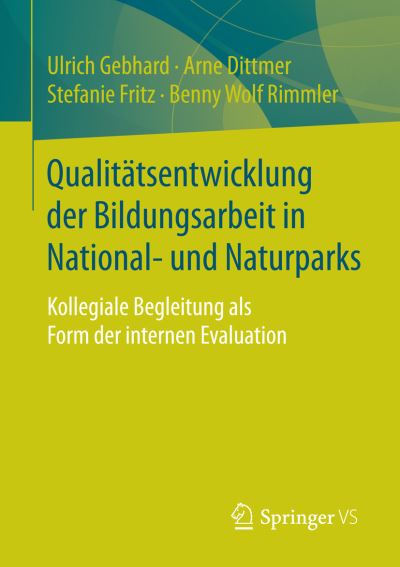 Cover for Ulrich Gebhard · Qualitatsentwicklung Der Bildungsarbeit in National- Und Naturparks: Kollegiale Begleitung ALS Form Der Internen Evaluation (Paperback Book) [1. Aufl. 2016 edition] (2016)