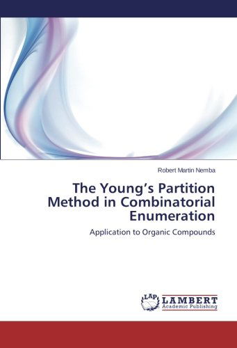 The Young's Partition Method in Combinatorial Enumeration: Application to Organic Compounds - Robert Martin Nemba - Books - LAP LAMBERT Academic Publishing - 9783659150500 - March 19, 2014