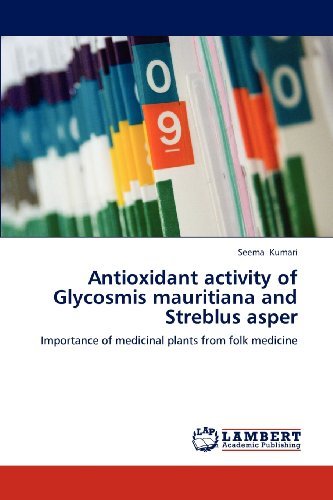 Cover for Seema Kumari · Antioxidant Activity of Glycosmis Mauritiana and Streblus Asper: Importance of Medicinal Plants from Folk Medicine (Paperback Bog) (2012)