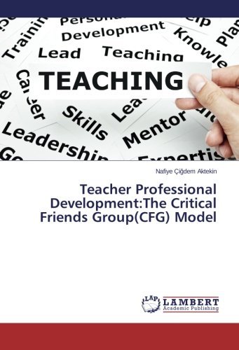 Cover for Nafiye Çigdem Aktekin · Teacher Professional Development:the Critical Friends Group (Cfg) Model (Taschenbuch) (2014)