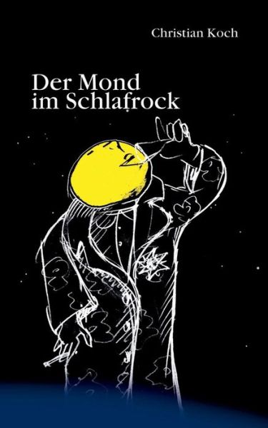 Cover for Christian Koch · Der Mond Im Schlafrock (Taschenbuch) [German edition] (2018)