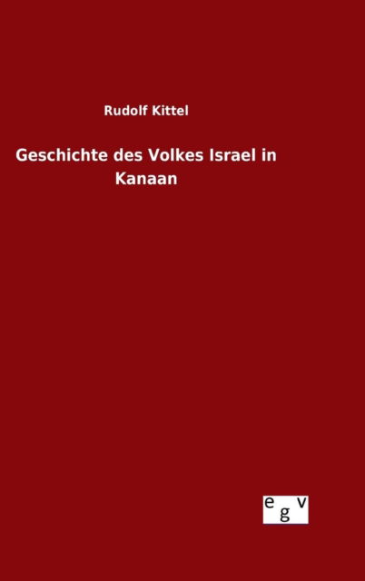 Cover for Rudolf Kittel · Geschichte Des Volkes Israel in Kanaan (Hardcover Book) (2015)