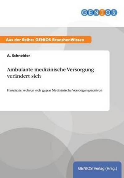 Cover for A Schneider · Ambulante Medizinische Versorgung Verandert Sich (Paperback Bog) (2015)