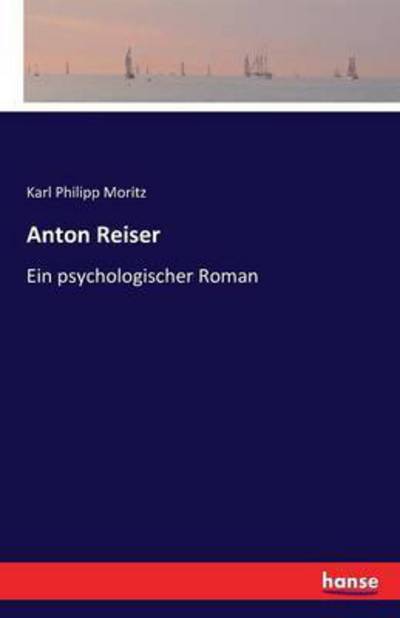 Cover for Karl Philipp Moritz · Anton Reiser: Ein psychologischer Roman (Paperback Book) (2016)