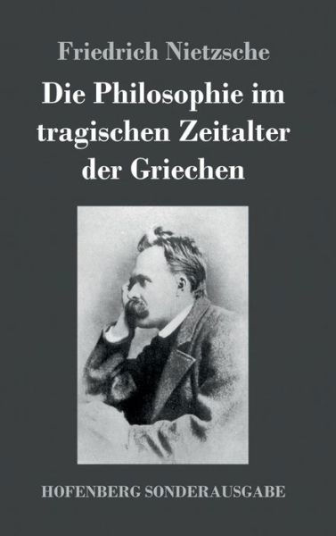 Die Philosophie im tragischen - Nietzsche - Bøger -  - 9783743721500 - 23. oktober 2017